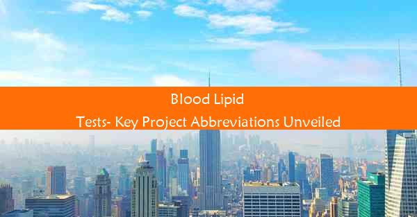 Blood Lipid Tests- Key Project Abbreviations Unveiled