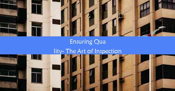 Ensuring Quality- The Art of Inspection