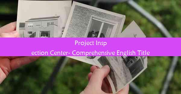 Project Inspection Center- Comprehensive English Title