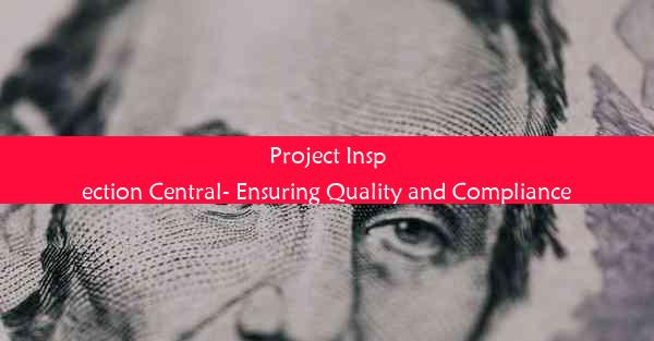 Project Inspection Central- Ensuring Quality and Compliance